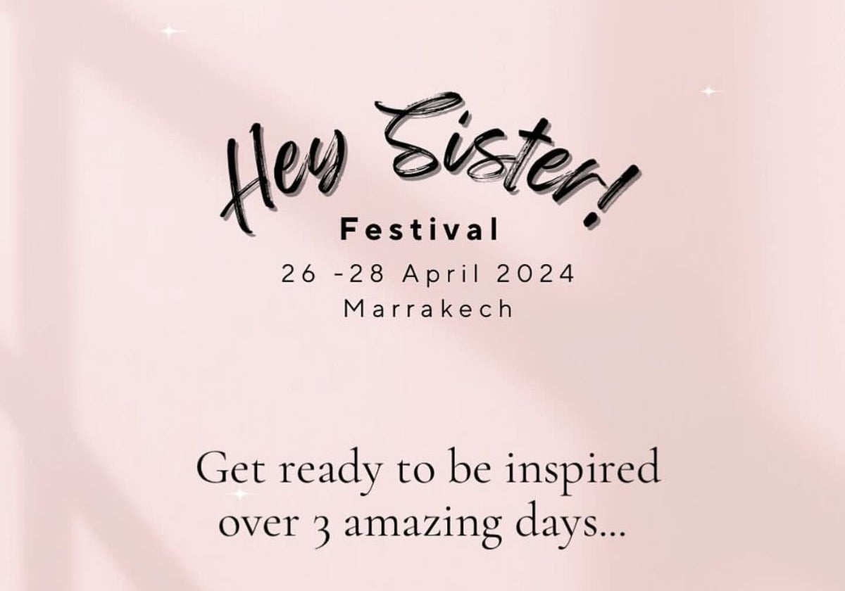 Join Us For The Hey Sister Festival In Marrakech - Nouvelle Nomad